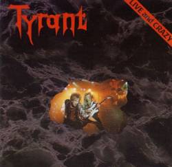 Tyrant (GER) : Live and Crazy